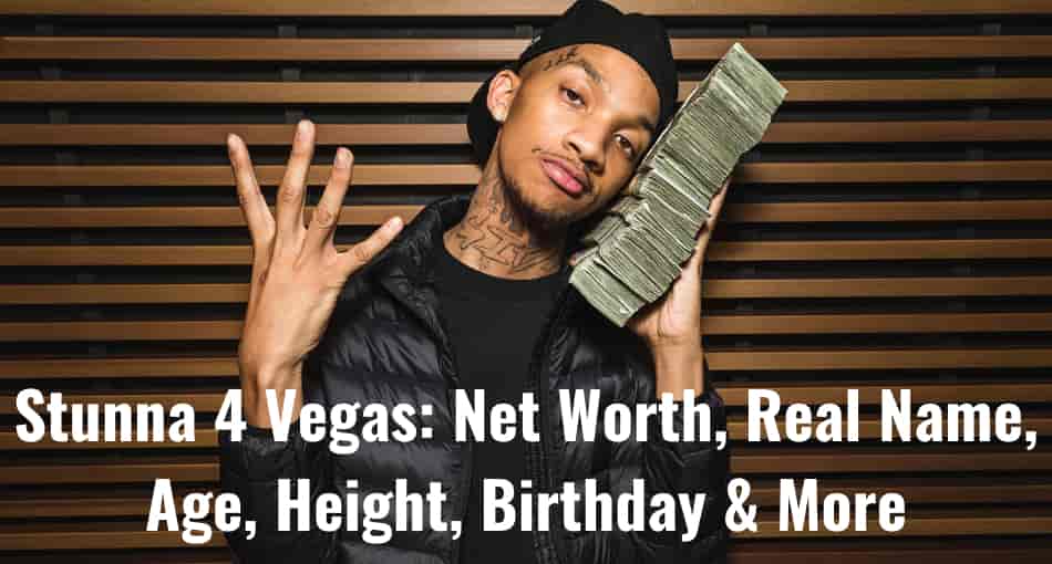Stunna 4 Vegas: Net Worth, Real Name, Age, Height, Birthday & More