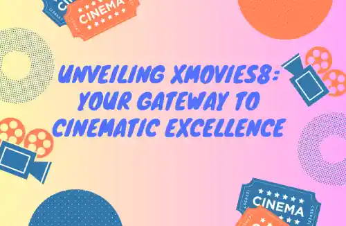 Unveiling XMovies8: Your Gateway to Cinematic Excellence