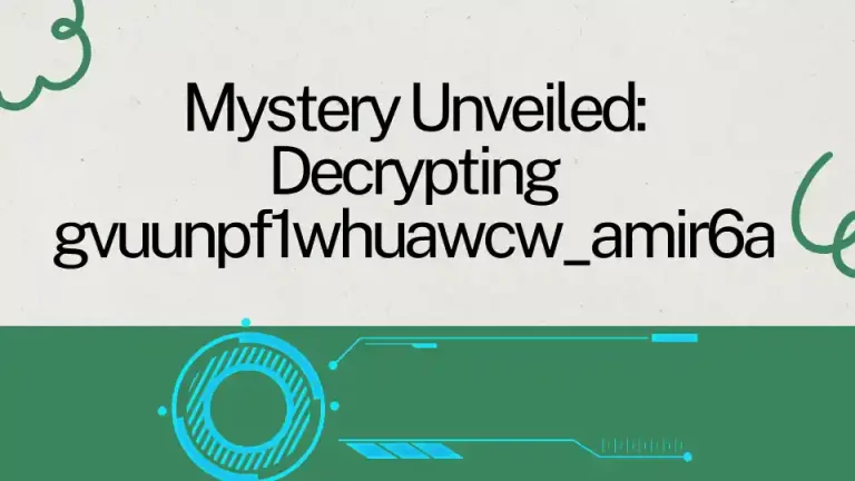 Mystery Unveiled: Decrypting gvuunpf1whuawcw_amir6a
